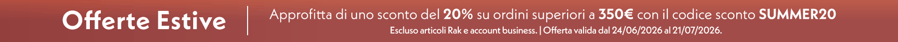  Offerte Estive |  Approfitta di uno sconto del 20% su ordini superiori a 350€ con il codice sconto SUMMER20 